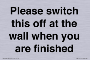 Please switch this off at the wall when you are finished
